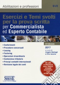 Esercizi e temi svolti per la prova scritta per commercialista ed esperto contabile libro di Battagli A. (cur.); Iacone C. (cur.)