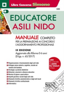 L'educatore negli asili nido. Manuale per la preparazione ai concorsi e per l'aggiornamento professionale libro