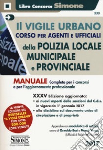 Il vigile urbano. Corso per agenti e ufficiali della polizia locale (municipale e provinciale) libro di Busi O. (cur.); Venuti M. (cur.)