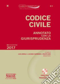 Codice civile annotato con la giurisprudenza. Con CD-ROM: Codice civile e di procedura civile libro di Ariola L. (cur.); Ciafardini L. (cur.); Izzo F. (cur.)