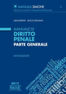 Manuale di diritto penale. Parte generale libro di Delpino Luigi; Pezzano Rocco