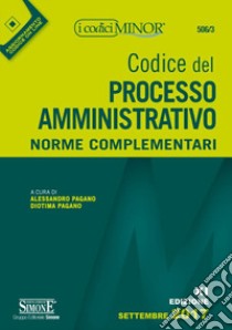 Codice del processo amministrativo. Norme complementari. Con Contenuto digitale per download libro di Pagano A. (cur.); Pagano D. (cur.)