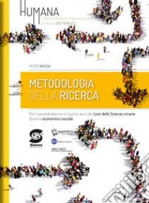 Humana. Metodologia della ricerca. Per il secondo biennio e il quinto anno dei Licei delle scienze umane opzione economico-sociale. Con ebook. Con espansione online libro di Boccia Pietro; Avalle U. (cur.)