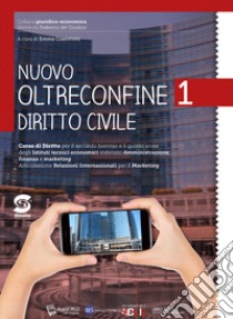 Nuovo Oltreconfine. Corso di diritto per il secondo biennio e il quinto anno degli Ist. tecnici economici indirizzo Amministrazione; finanza e marketing. Con ebook. Con espansione online. Vol. 2: Diritto commerciale libro di Avolio A. (cur.)