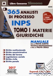 365 analisti di processo INPS. Manuale per la prova scritta tecnico-professionale e per la prova orale. Con aggiornamento online. Vol. 1: Materie giuridiche libro