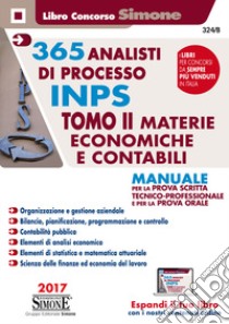 365 analisti di processo INPS. Manuale per la prova scritta tecnico-professionale e per la prova orale. Con Contenuto digitale per download e accesso on line. Vol. 2: Materie economiche e contabili libro