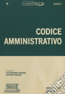 Codice amministrativo libro di Pagano A. (cur.); Pagano D. (cur.)