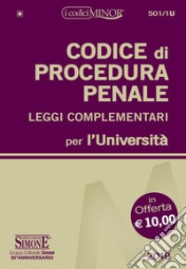 Codice di procedura penale e leggi complementari per l'Università. Ediz. minor libro di Gatti G. (cur.)