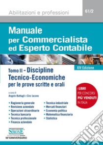 Manuale per commercialista ed esperto contabile. Vol. 2: Discipline tecnico-economiche per le prove scritte e orali libro di Battagli A. (cur.); Iacone C. (cur.)