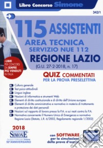 115 assistenti area tecnica Servizio NUE 112. Regione Lazio (G.U. 27-2-2018, n. 17). Quiz commentati per la prova preselettiva. Con software di simulazione libro