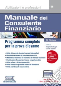 Manuale del consulente finanziario. Programma completo per la prova d'esame. Con software libro di Battagli A. (cur.); Iacone C. (cur.)