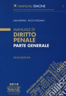 Manuale di diritto penale. Parte generale libro di Delpino Luigi; Pezzano Rocco