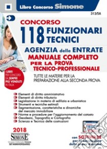 Concorso 118 funzionari tecnici Agenzia delle entrate. Manuale per la prova tecnico-professionale. Materie per la preparazione alla seconda prova. Con software di simulazione libro