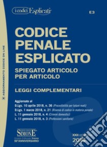 Codice penale esplicato. Spiegato articolo per articolo. Leggi complementari. Con aggiornamento online libro