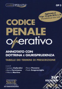 Codice penale operativo. Annotato con dottrina e giurisprudenza. Tabelle dei termini di prescrizione libro di Ciafardini L. (cur.); Formisano M. (cur.); Martino V. (cur.)