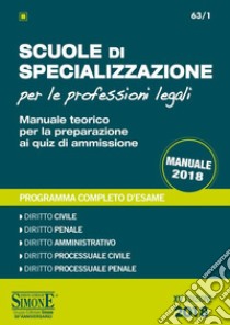 Scuole di specializzazione per le professioni legali. Manuale teorico per la preparazione ai quiz di ammissione. Programma completo d'esame libro