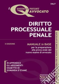 Diritto processuale penale. Manuale di base per la preparazione alla prova orale libro