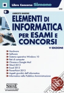 Elementi di informatica. Per esami e concorsi libro di Marone Umberto