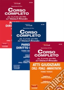 Corso completo per la prova scritta dell'esame di avvocato: Pareri di diritto civile-Pareri di diritto penale-Atti giudiziari: civile, penale, amministrativo libro di Di Pirro Massimiliano