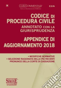 Codice di procedura civile annotato con la giurisprudenza. Appendice di aggiornamento 2018 libro