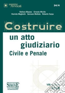 Costruire un atto giudiziario civile e penale libro di Mazzeo Stefano; Micillo Ernesto; Megherbi Hamida