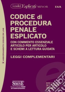 Codice di procedura penale esplicato. Con commento essenziale articolo per articolo e schemi a lettura guidata. Leggi complementari. Con Contenuto digitale per download e accesso on line libro