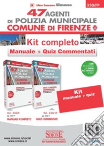 47 agenti di polizia municipale Comune di Firenze. Kit Completo. Manuale + quiz commentati libro di Busi O. (cur.); Venuti M. (cur.)