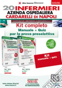 20 infermieri azienda ospedaliera Cardarelli di Napoli. Kit completo. Manuale + quiz per la prova preselettiva libro