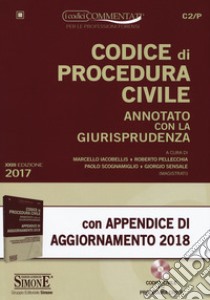 Codice di procedura civile annotato con la giurisprudenza-Appendice di aggiornamento 2018. Con CD-ROM libro di Iacobellis M. (cur.); Pellecchia R. (cur.); Scognamiglio P. (cur.)