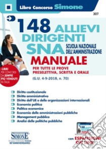 148 allievi dirigenti SNA (Scuola Nazionale dell'Amministrazione). Manuale per tutte le prove preselettiva, scritta e orale libro