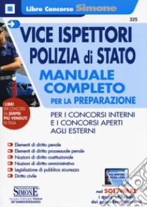 Vice ispettori polizia di Stato. Manuale completo per la preparazione per i concorsi interni e i concorsi aperti agli esterni. Con software di simulazione libro