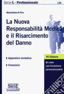 La nuova responsabilità medica e il risarcimento del danno. Con Contenuto digitale per download e accesso on line libro di Di Pirro Massimiliano