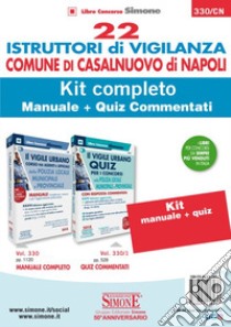 22 Istruttori di vigilanza Comune di Casalnuovo di Napoli. Kit completo. Manuale + Quiz commentati libro di Busi O. (cur.); Venuti M. (cur.)