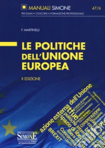 Le politiche dell'Unione Europea libro di Martinelli Francesco