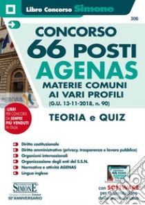 Concorso 66 posti AGENAS. Materie comuni ai vari profili (G.U. 13-11-2018, n. 90). Teoria e quiz. Con software di simulazione libro