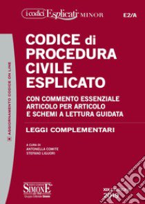 Codice di procedura civile esplicato. Con commento essenziale articolo per articolo e schemi a lettura guidata. Leggi complementari libro di Comite A. (cur.); Liguori S. (cur.)