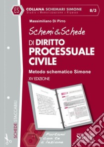 Schemi & schede di diritto processuale civile libro di Di Pirro Massimiliano