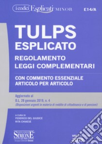 Tulps esplicato. Regolamento. Leggi complementari. Con commento essenziale articolo per articolo. Ediz. minor libro di Del Giudice F. (cur.); Chiaese R. (cur.)