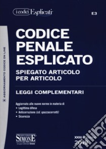 Codice penale esplicato. Spiegato articolo per articolo. Leggi complementari libro