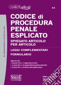 Codice di procedura penale esplicato. Spiegato articolo per articolo. Leggi complementari. Formulario. Con aggiornamento online libro