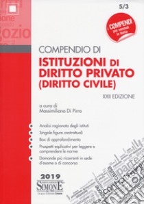 Compendio di istituzioni di diritto privato (diritto civile) libro di Di Pirro M. (cur.)