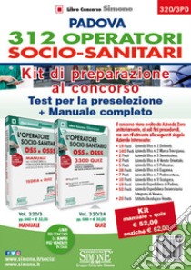 Padova 312 operatori socio-sanitari. Kit di preparazione al concorso: Test per la preparazione-Manuale completo libro