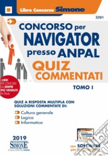 Concorso per Navigator presso l'ANPAL. Quiz commentati. Con software di simulazione. Vol. 1 libro