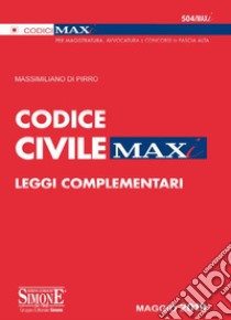 Codice civile. Leggi complementari libro di Di Pirro Massimiliano