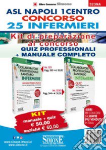 ASL Napoli 1 centro Concorso 25 Infermieri. Kit di preparazione al concorso. Quiz professionali-Manuale completo. Con software di simulazione libro