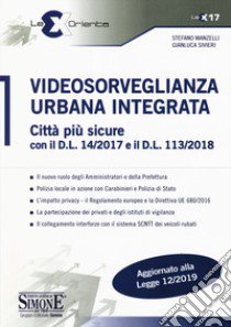 Videosorveglianza urbana integrata. Città più sicure con il D.L. 14/2017 e il D.L. 113/2018 libro di Manzelli Stefano; Sivieri Gianluca