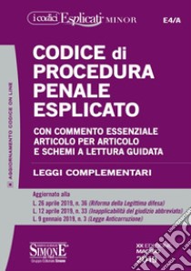 Codice di procedura penale esplicato. Con commento essenziale articolo per articolo e schemi a lettura guidata. Leggi complementari. Con aggiornamento online libro