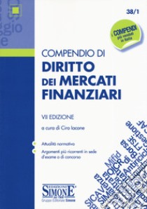 Compendio di diritto dei mercati finanziari libro di Iacone C. (cur.)