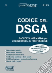 Codice del DSGA. Raccolta normativa per il concorso e la professione. Con espansione online libro