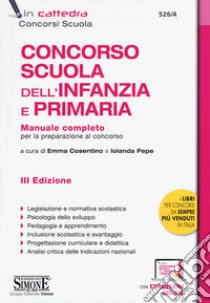 Concorso Scuola dell'infanzia e primaria. Manuale completo per la preparazione al concorso. Con aggiornamento online libro di Cosentino E. (cur.); Pepe I. (cur.)